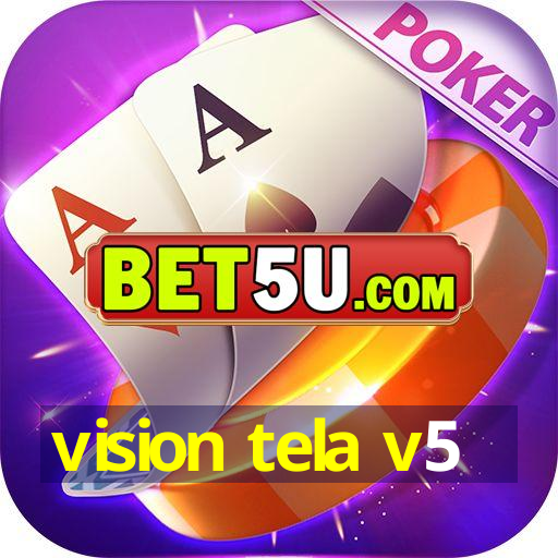 vision tela v5